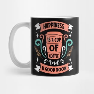 Happiness is a cup of coffee and a good book Mug